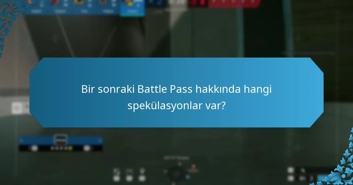 Bir sonraki Battle Pass hakkında hangi spekülasyonlar var?