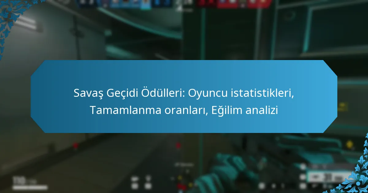 Savaş Geçidi Ödülleri: Oyuncu istatistikleri, Tamamlanma oranları, Eğilim analizi