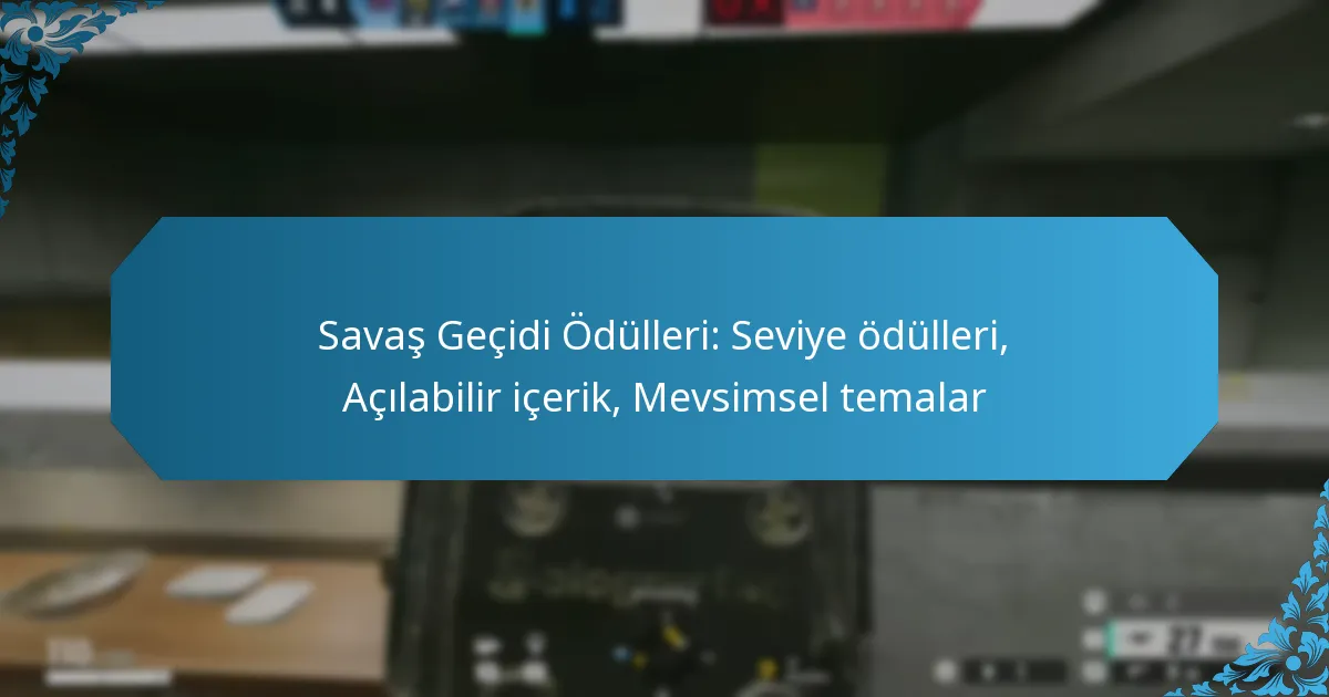 Savaş Geçidi Ödülleri: Seviye ödülleri, Açılabilir içerik, Mevsimsel temalar