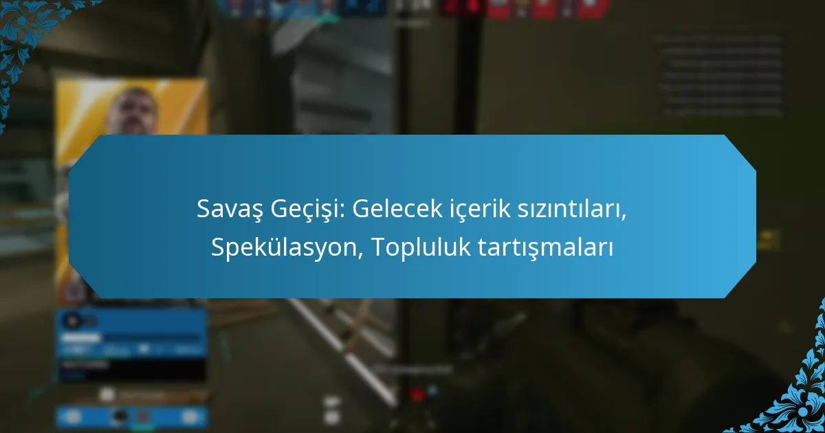 Savaş Geçişi: Gelecek içerik sızıntıları, Spekülasyon, Topluluk tartışmaları