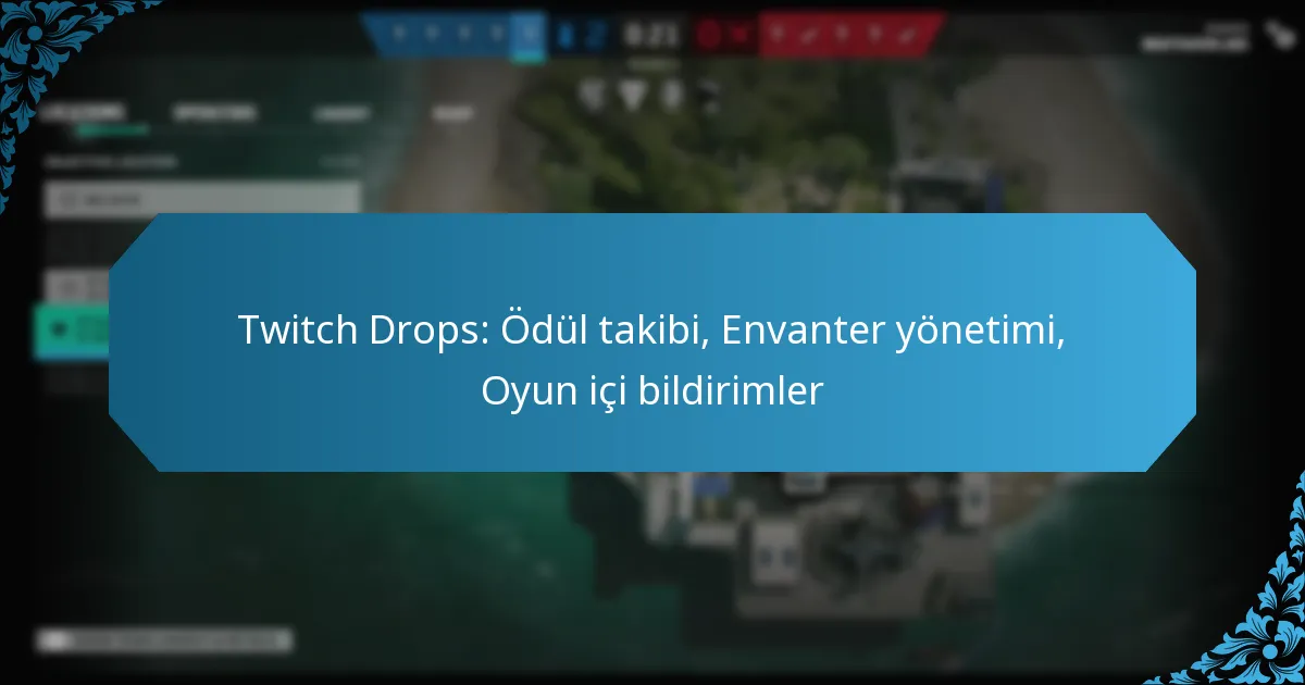 Twitch Drops: Ödül takibi, Envanter yönetimi, Oyun içi bildirimler
