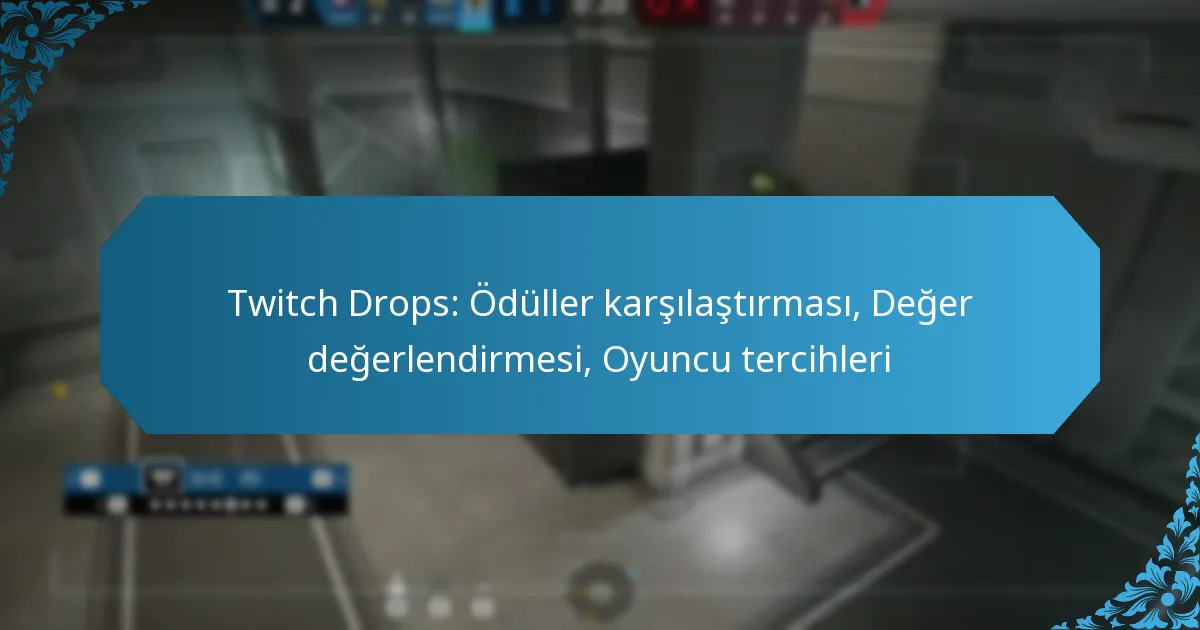 Twitch Drops: Ödüller karşılaştırması, Değer değerlendirmesi, Oyuncu tercihleri