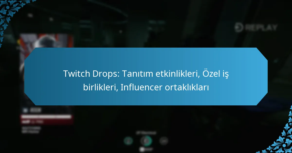 Twitch Drops: Tanıtım etkinlikleri, Özel iş birlikleri, Influencer ortaklıkları