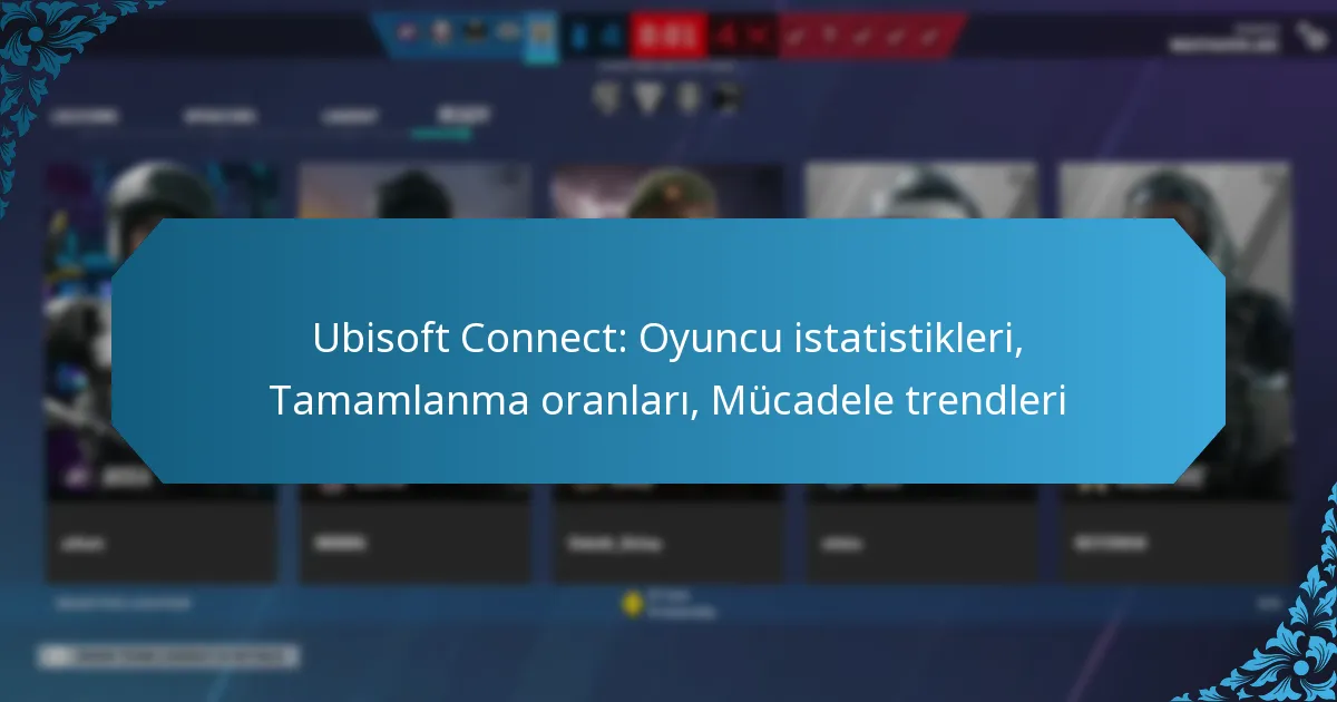 Ubisoft Connect: Oyuncu istatistikleri, Tamamlanma oranları, Mücadele trendleri