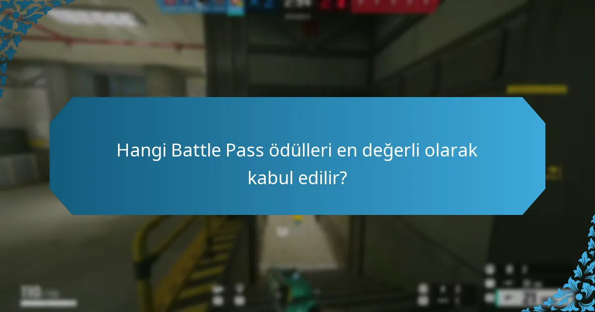 Hangi Battle Pass ödülleri en değerli olarak kabul edilir?