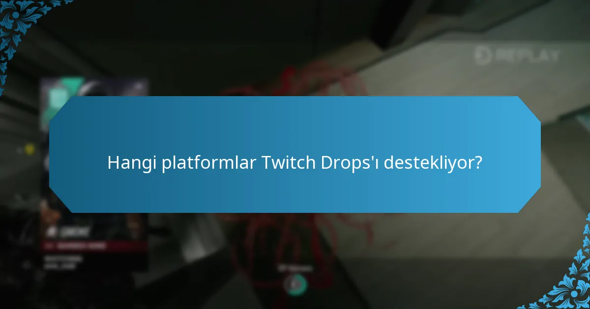 Hangi platformlar Twitch Drops'ı destekliyor?