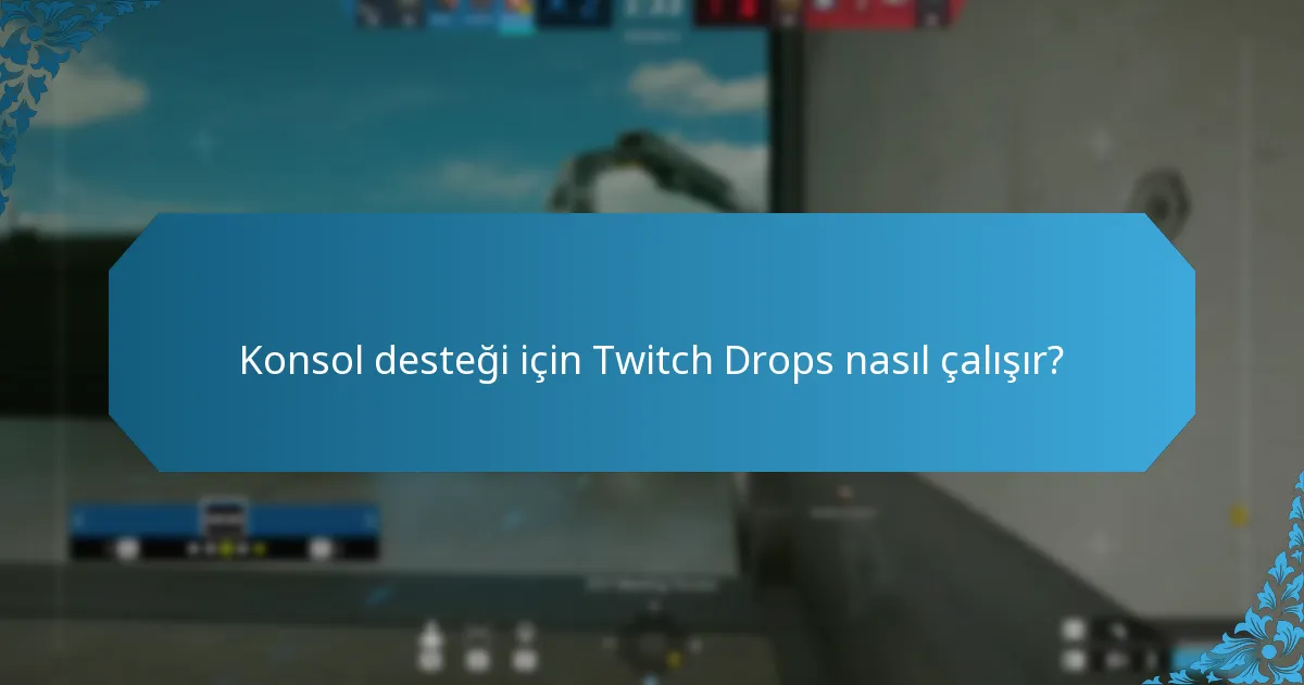 Konsol desteği için Twitch Drops nasıl çalışır?