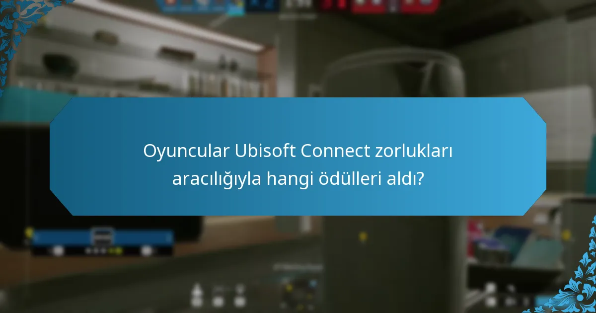 Oyuncular Ubisoft Connect zorlukları aracılığıyla hangi ödülleri aldı?
