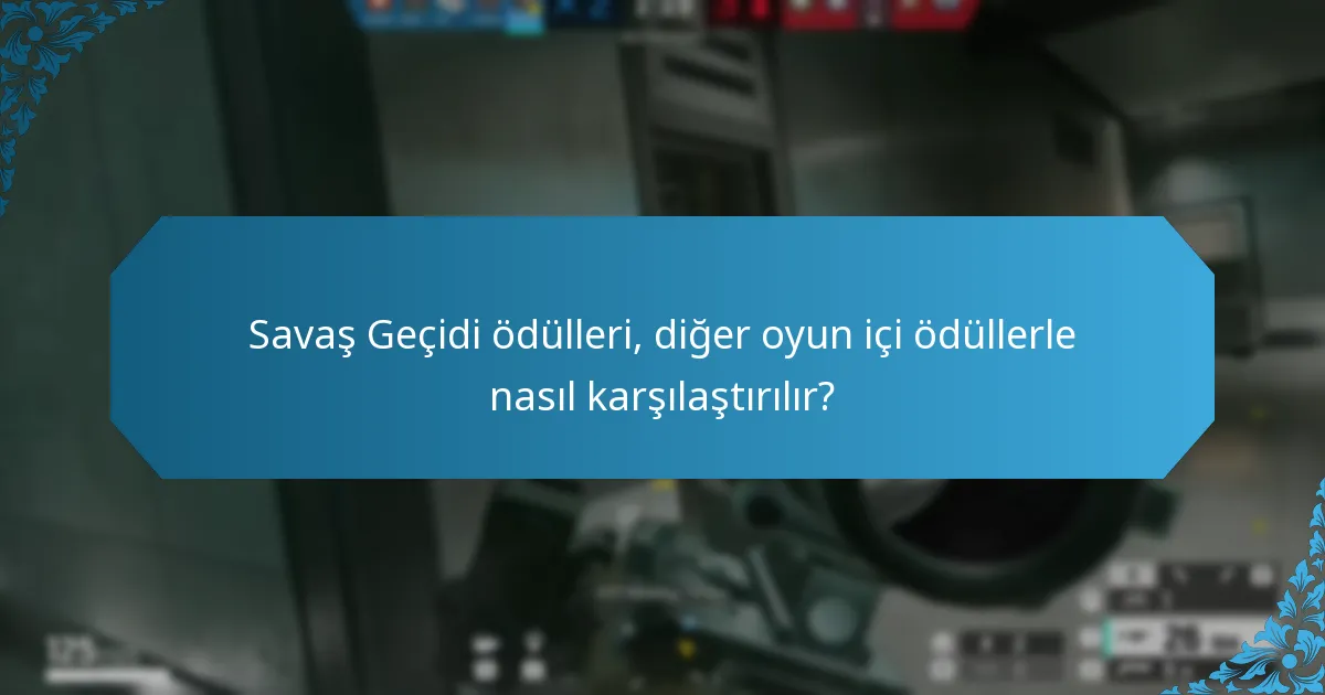 Savaş Geçidi ödülleri, diğer oyun içi ödüllerle nasıl karşılaştırılır?