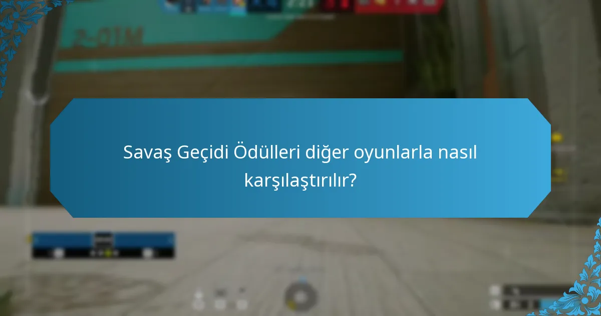 Savaş Geçidi Ödülleri diğer oyunlarla nasıl karşılaştırılır?