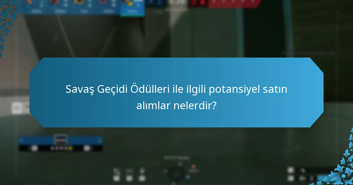 Savaş Geçidi Ödülleri ile ilgili potansiyel satın alımlar nelerdir?