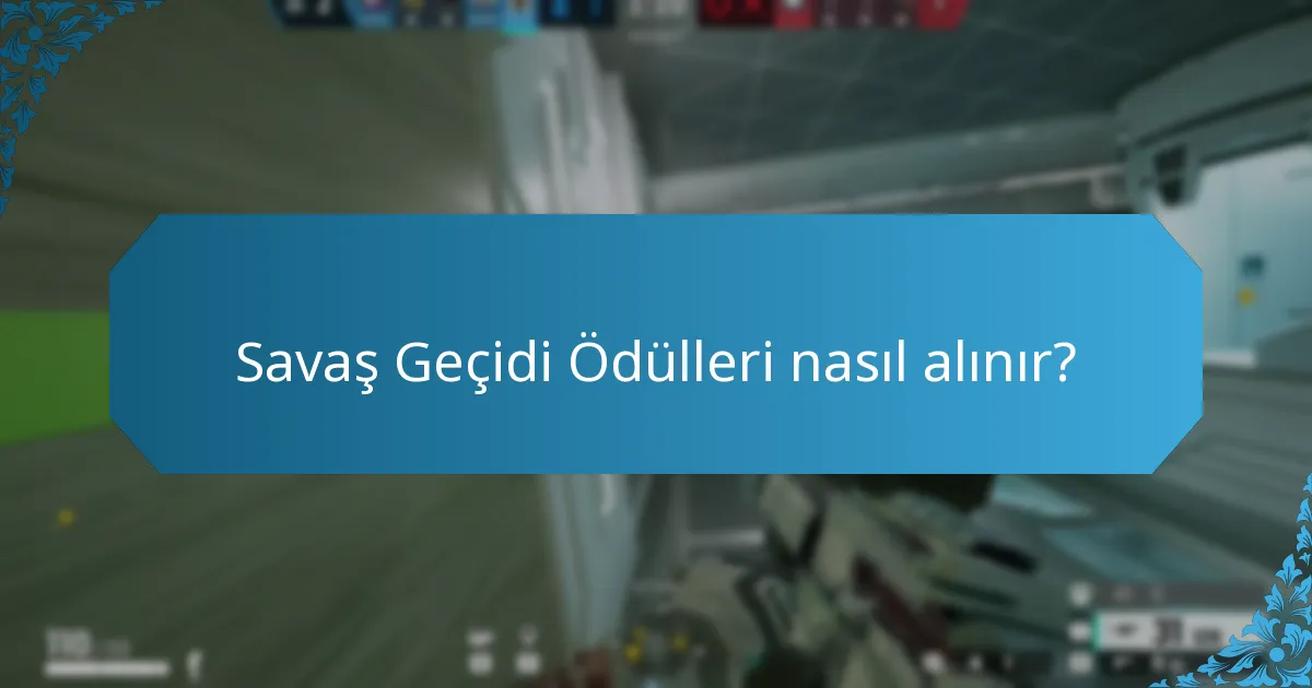 Savaş Geçidi Ödülleri nasıl alınır?