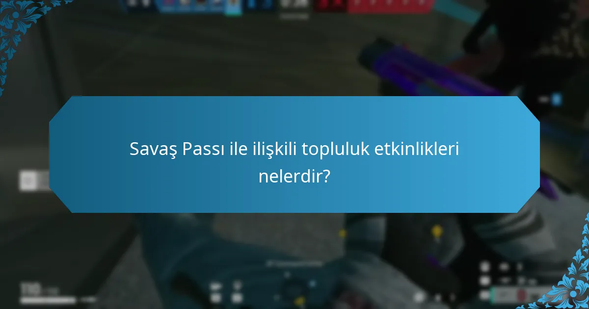 Savaş Passı ile ilişkili topluluk etkinlikleri nelerdir?