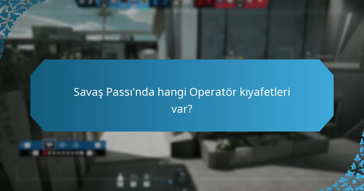 Savaş Passı'nda hangi Operatör kıyafetleri var?