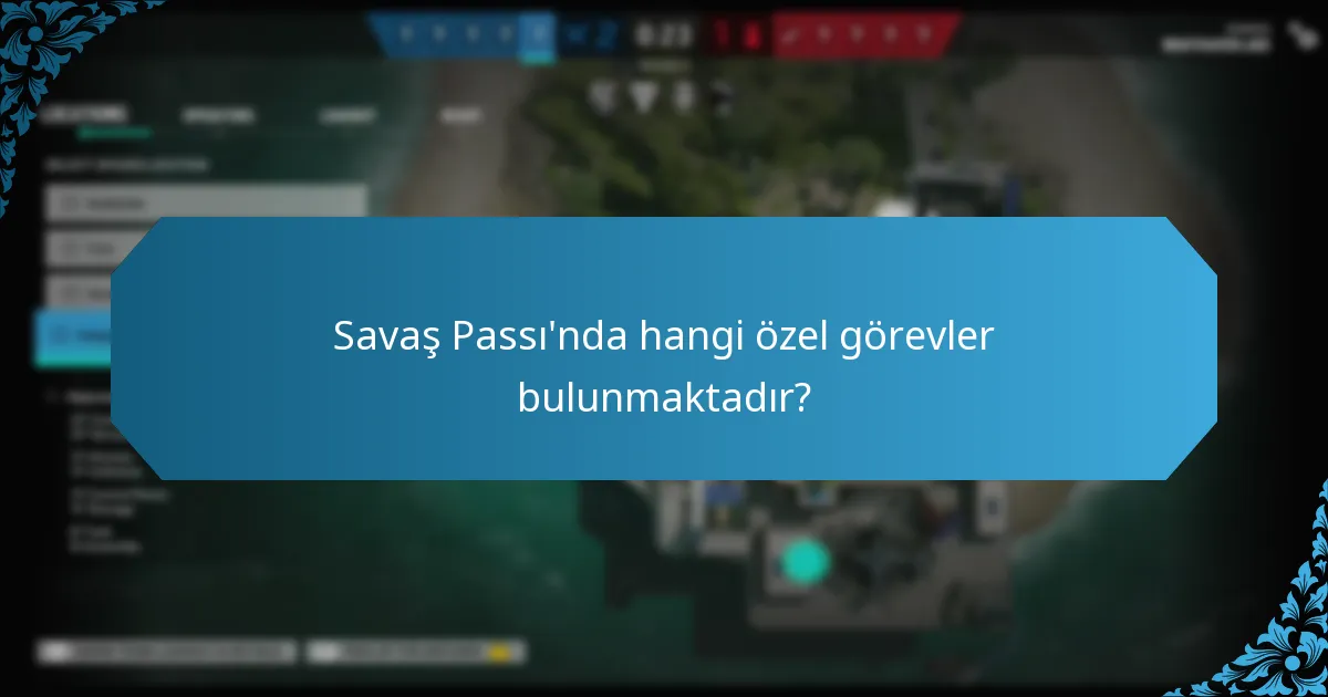 Savaş Passı'nda hangi özel görevler bulunmaktadır?