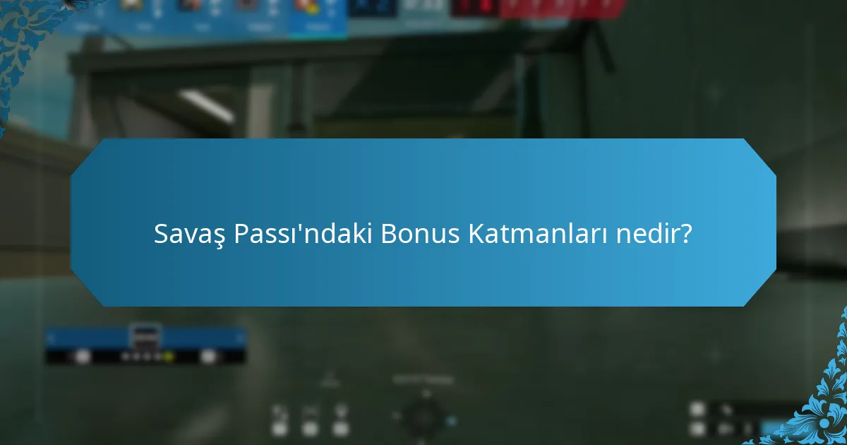 Savaş Passı'ndaki Bonus Katmanları nedir?