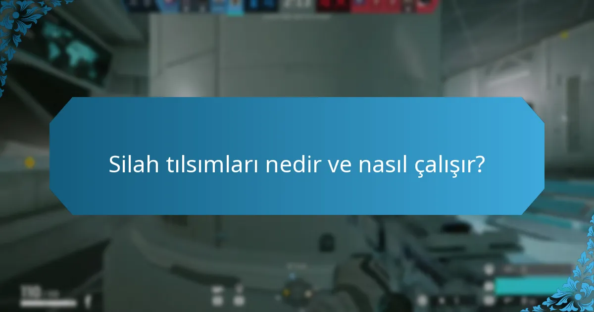 Silah tılsımları nedir ve nasıl çalışır?