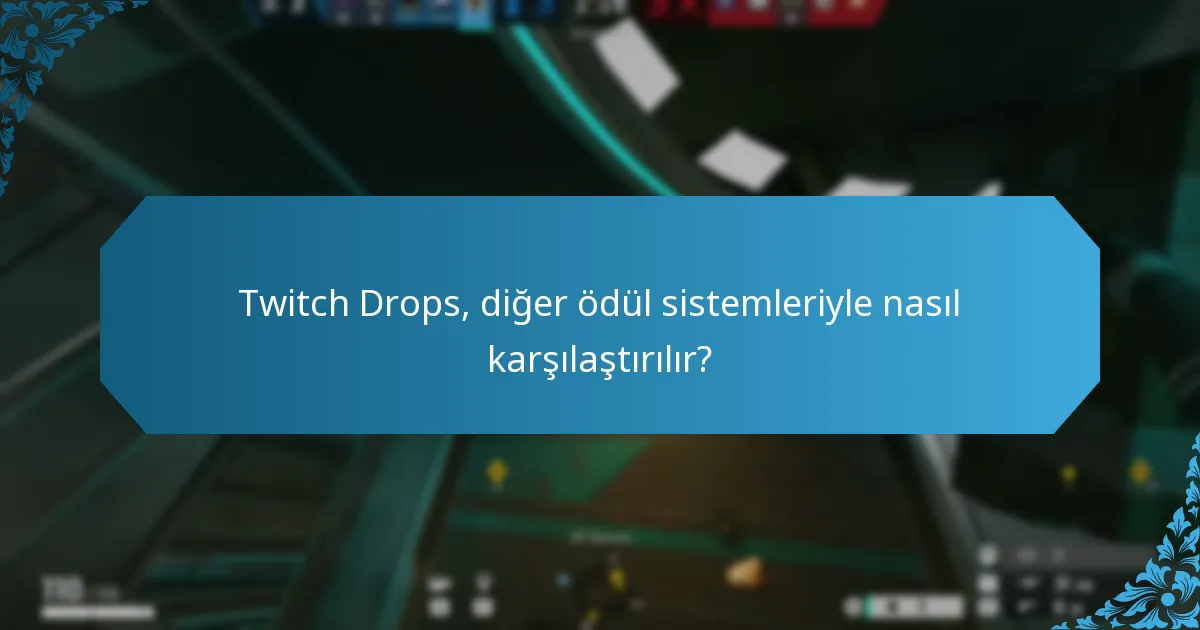 Twitch Drops, diğer ödül sistemleriyle nasıl karşılaştırılır?