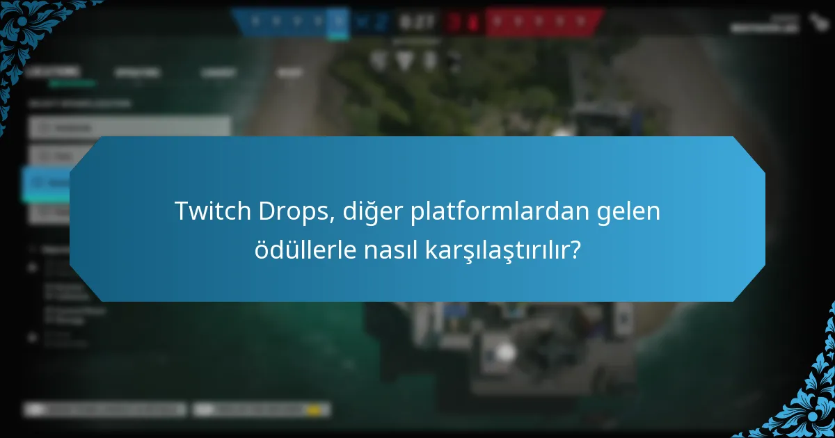 Twitch Drops, diğer platformlardan gelen ödüllerle nasıl karşılaştırılır?
