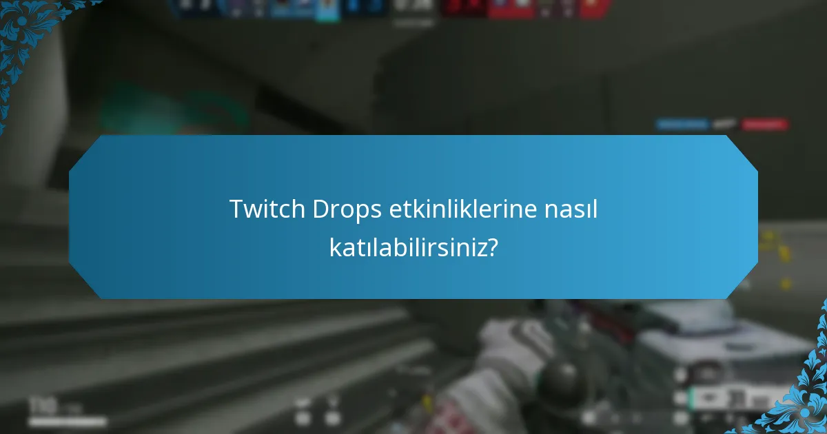 Twitch Drops etkinliklerine nasıl katılabilirsiniz?