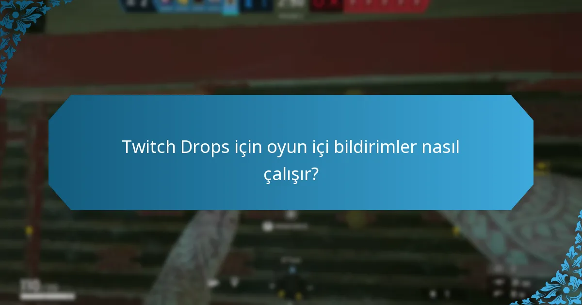 Twitch Drops için oyun içi bildirimler nasıl çalışır?