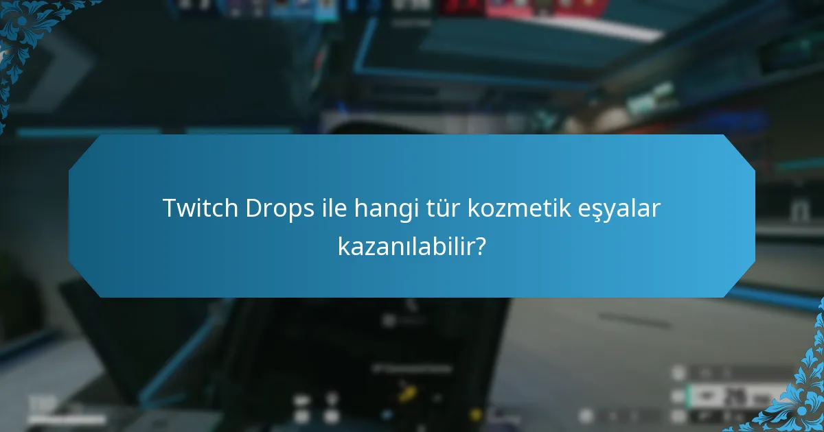 Twitch Drops ile hangi tür kozmetik eşyalar kazanılabilir?