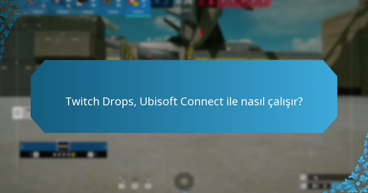 Twitch Drops, Ubisoft Connect ile nasıl çalışır?