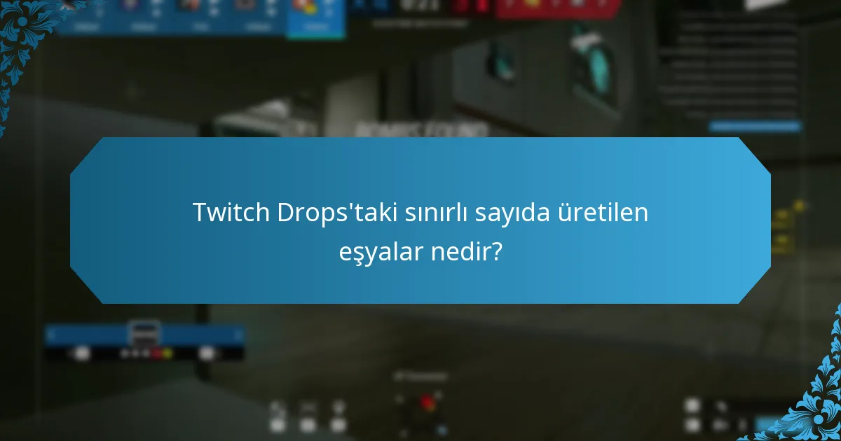 Twitch Drops'taki sınırlı sayıda üretilen eşyalar nedir?