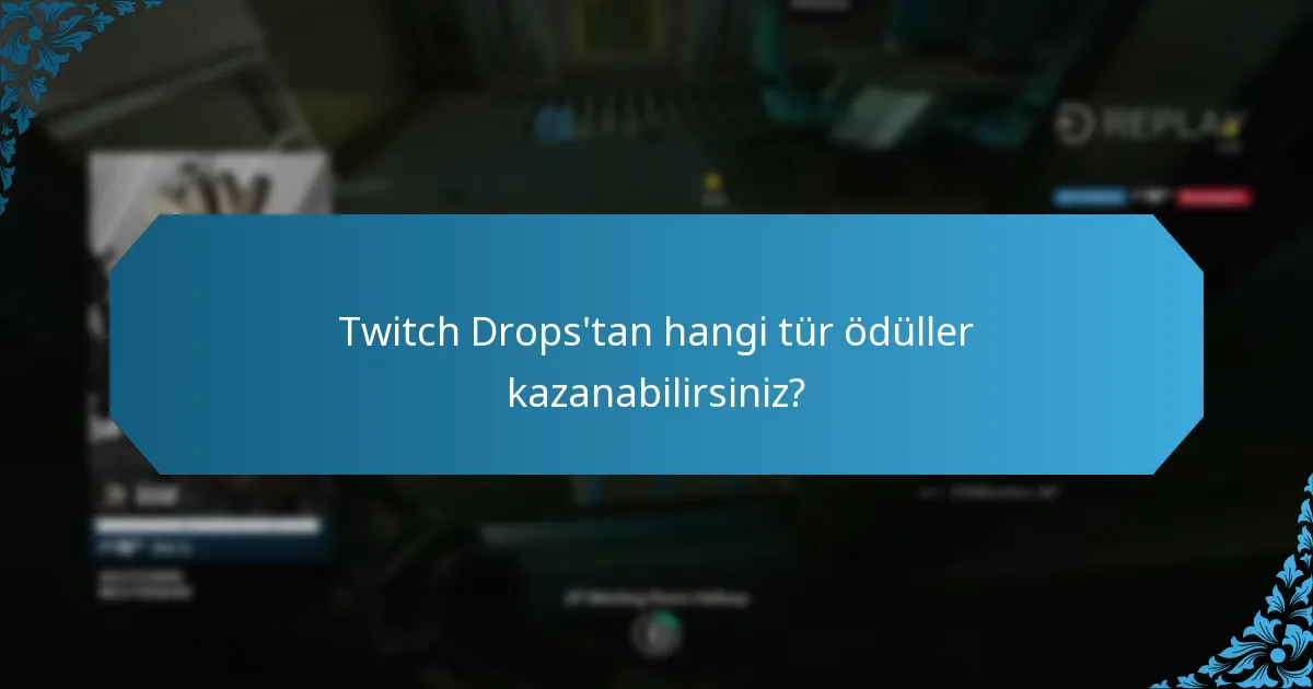 Twitch Drops'tan hangi tür ödüller kazanabilirsiniz?
