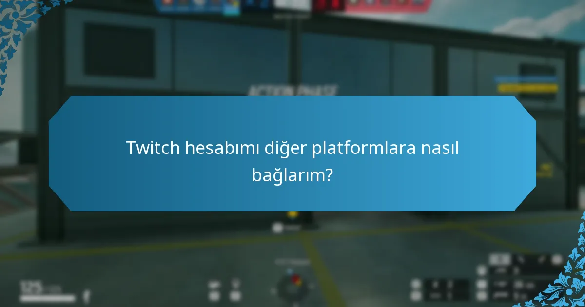 Twitch hesabımı diğer platformlara nasıl bağlarım?