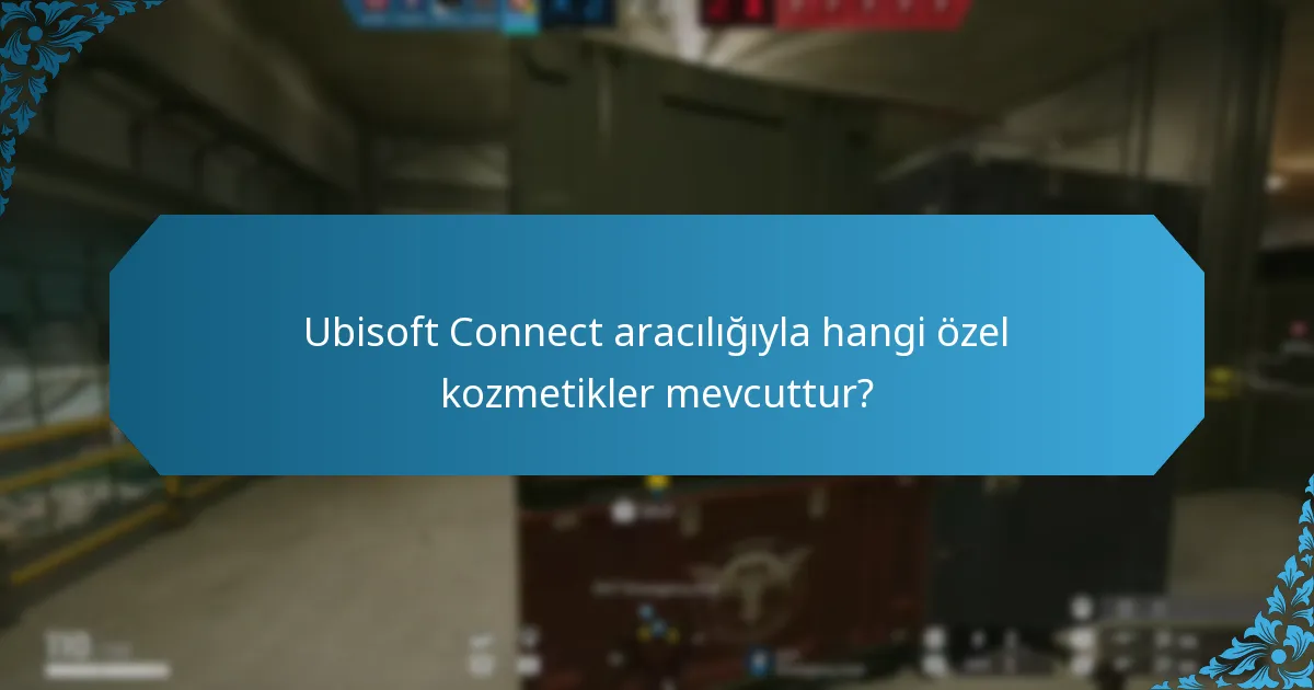 Ubisoft Connect aracılığıyla hangi özel kozmetikler mevcuttur?