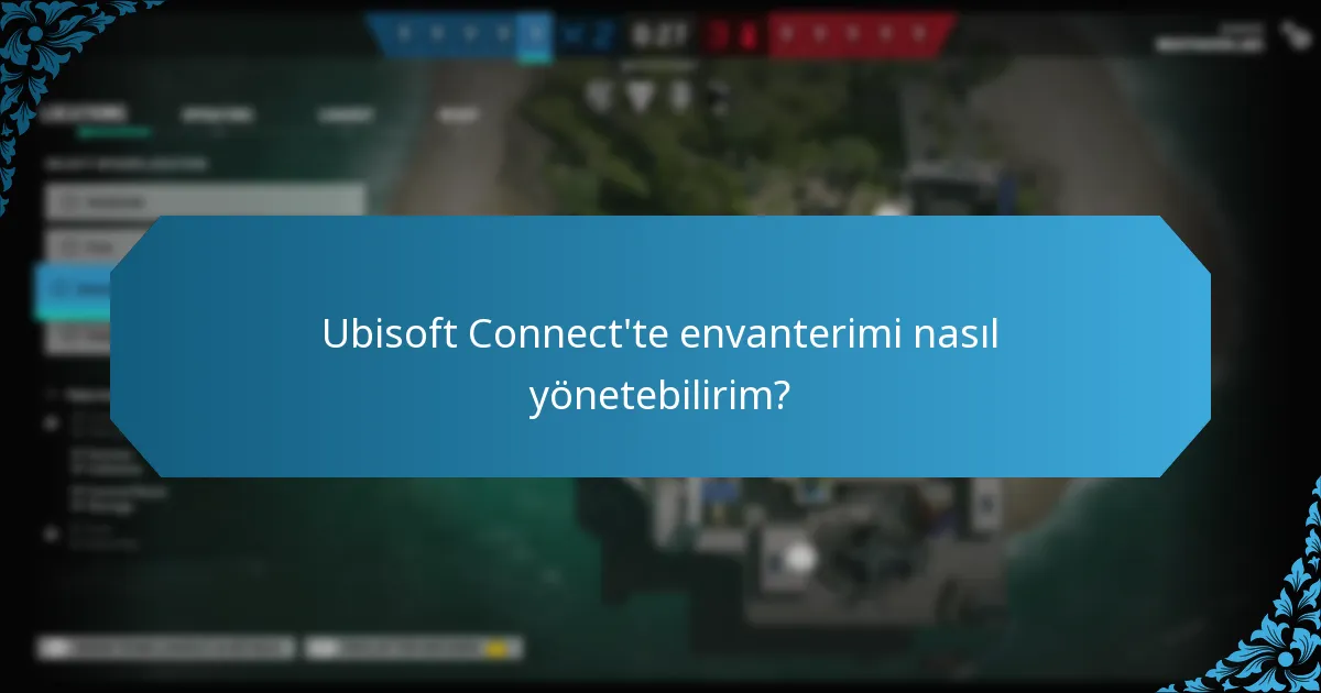 Ubisoft Connect'te envanterimi nasıl yönetebilirim?