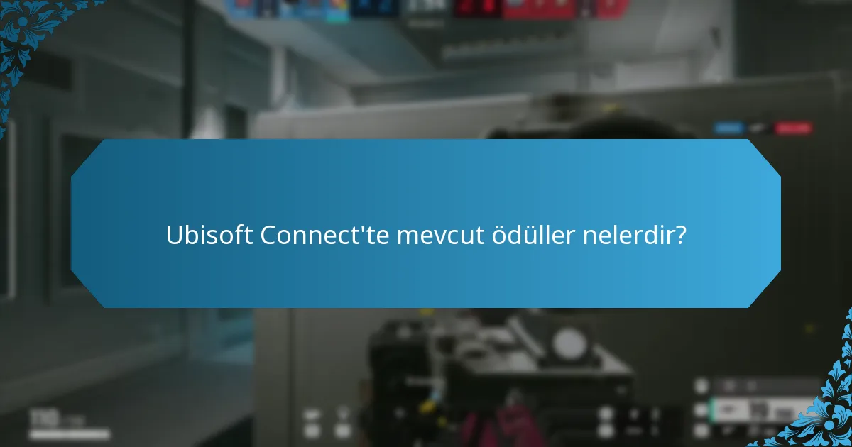 Ubisoft Connect'te mevcut ödüller nelerdir?