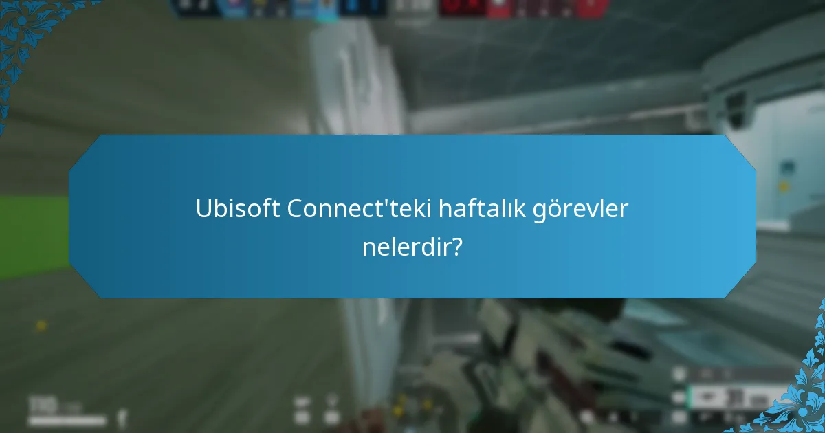 Ubisoft Connect'teki haftalık görevler nelerdir?