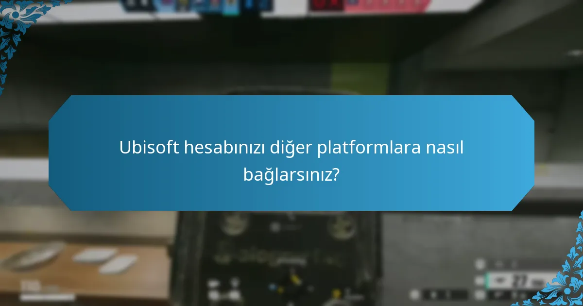 Ubisoft hesabınızı diğer platformlara nasıl bağlarsınız?